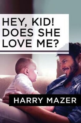 Cover of Hey, Kid! Does She Love Me?