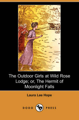 Book cover for The Outdoor Girls at Wild Rose Lodge; Or, the Hermit of Moonlight Falls (Dodo Press)