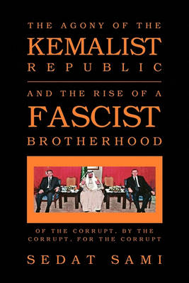 Book cover for The Agony of the Kemalist Republic and the Rise of a Fascist Brotherhood