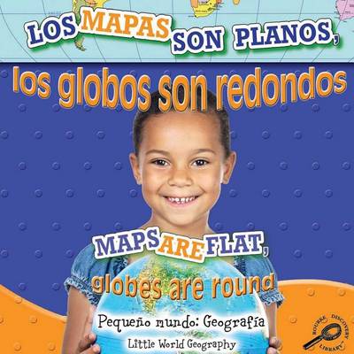 Book cover for Los Mapas Son Planos, Los Globos Son Redondo (Maps Are Flat, Globes Are Round)