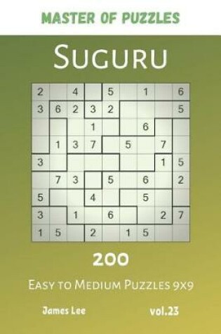 Cover of Master of Puzzles - Suguru 200 Easy to Medium Puzzles 9x9 vol.23