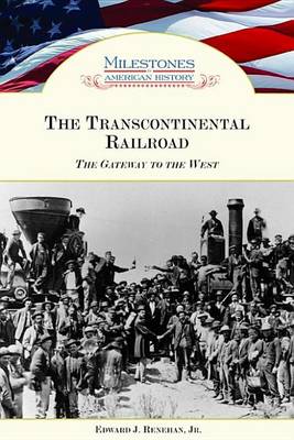 Book cover for Transcontinental Railroad, The: The Gateway to the West. Milestones in American History.