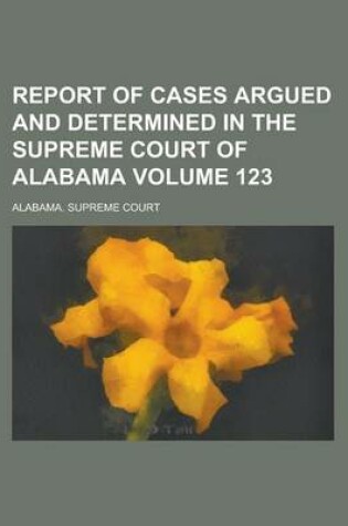 Cover of Report of Cases Argued and Determined in the Supreme Court of Alabama Volume 123