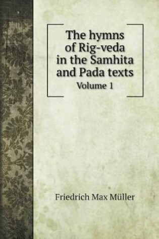 Cover of The hymns of Rig-veda in the Samhita and Pada texts