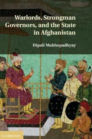 Cover of Warlords, Strongman Governors, and the State in Afghanistan