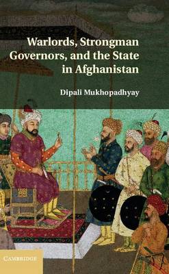 Cover of Warlords, Strongman Governors, and the State in Afghanistan