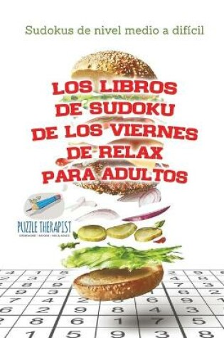 Cover of Los libros de sudoku de los viernes de relax para adultos Sudokus de nivel medio a dificil