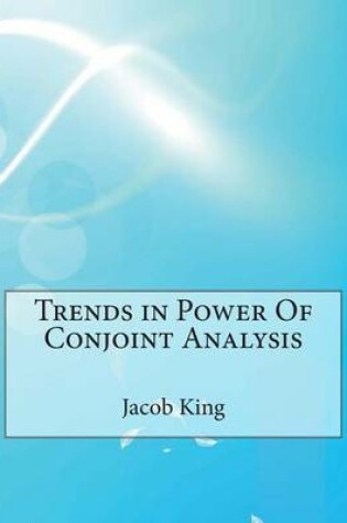 Cover of Trends in Power of Conjoint Analysis