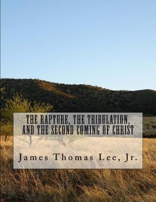 Book cover for The Rapture, the Tribulation, and the Second Coming of Christ