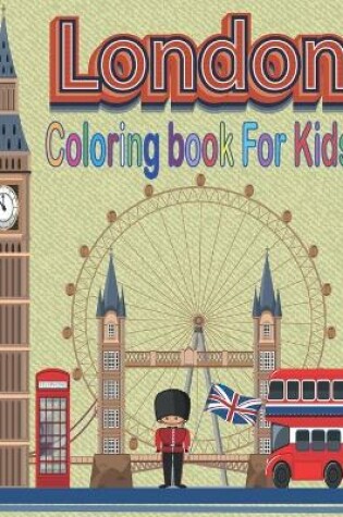 Cover of London Coloring Book For Kids