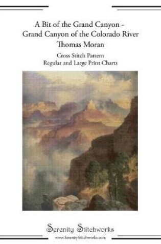 Cover of A Bit of the Grand Canyon - Grand Canyon of the Colorado River - Thomas Moran Cross Stitch Pattern