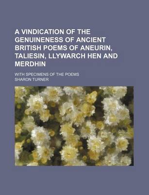 Book cover for A Vindication of the Genuineness of Ancient British Poems of Aneurin, Taliesin, Llywarch Hen and Merdhin; With Specimens of the Poems