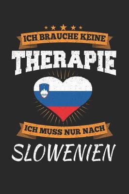 Book cover for Ich Brauche Keine Therapie Ich Muss Nur Nach Slowenien