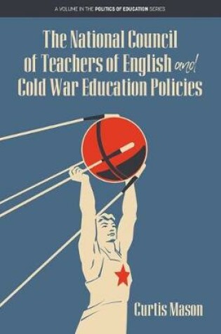 Cover of The National Council of Teachers of English and Cold War Education Policies