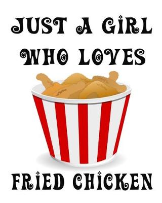 Book cover for Just A Girl Who Loves Fried Chicken