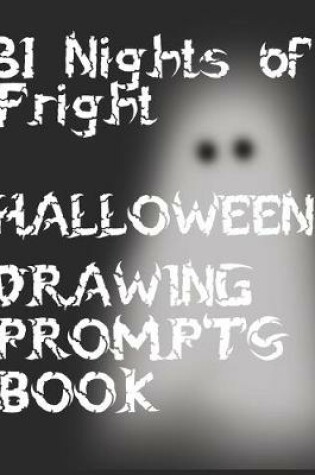 Cover of 31 Nights of Fright Halloween Drawing Prompts Book