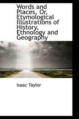 Book cover for Words and Places, Or, Etymological Illustrations of History, Ethnology and Geography