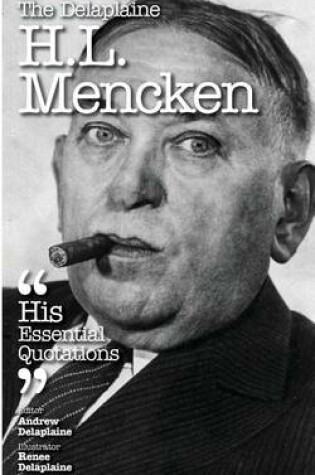 Cover of The Delaplaine H. L. Mencken - His Essential Quotations