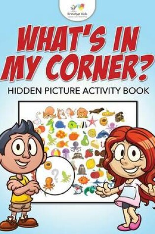 Cover of What's in My Corner? Hidden Picture Activity Book