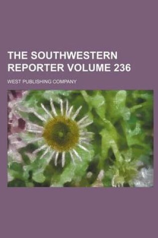 Cover of The Southwestern Reporter Volume 236