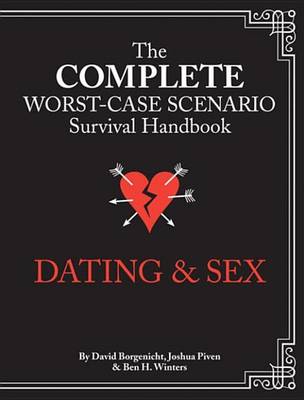 Book cover for The Complete Worst-Case Scenario Survival Handbook: Dating & Sex