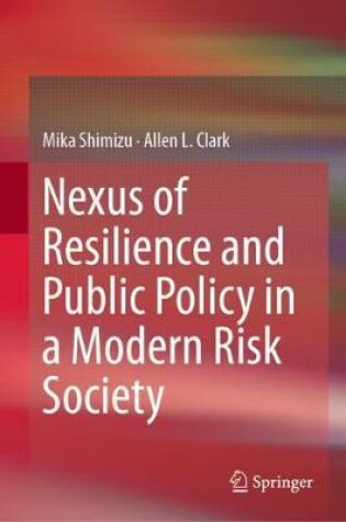 Cover of Nexus of Resilience and Public Policy in a Modern Risk Society