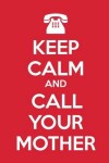 Book cover for Keep Calm and Call Your Mother