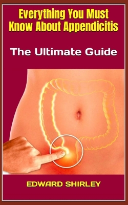 Book cover for Everything You Must Know About Appendicitis