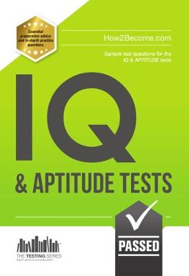 Book cover for IQ and Aptitude Tests: Numerical Ability, Verbal Reasoning, Spatial Tests, Diagrammatic Reasoning and Problem Solving Tests