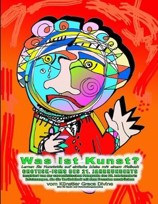 Book cover for Was ist Kunst? Lernen Sie Kunststile auf einfache Weise mit einem Malbuch GROTESK-ISMS DES 21. JAHRHUNDERTS Inspiriert von der surrealistischen Fotografie des 20. Jahrhunderts Zeichnungen, die die Verliebtheit mit dem Fremden ausdrücken