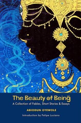 Cover of The Beauty of Being - A Collection of Fables, Short Stories & Essays