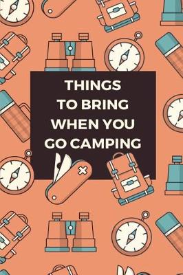 Book cover for Things To Bring When You Go Camping