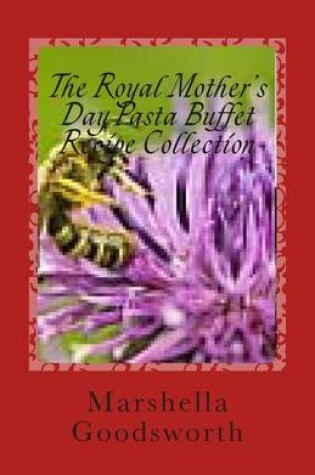 Cover of The Royal Mother's Day Pasta Buffet Recipe Collection