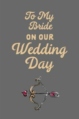 Cover of To My Bride on Our Wedding Day