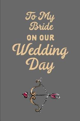 Book cover for To My Bride on Our Wedding Day