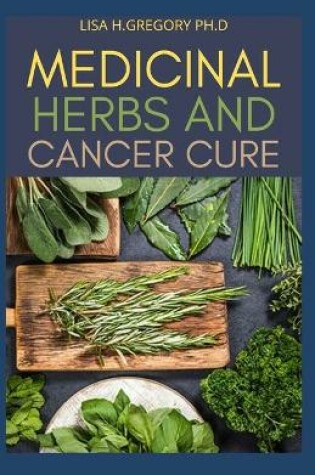 Cover of Medicinal Herbs and Cancer Cure