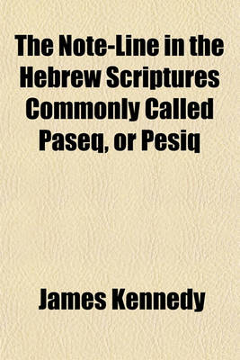 Book cover for The Note-Line in the Hebrew Scriptures Commonly Called Paseq, or Pesiq
