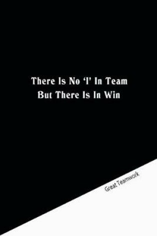 Cover of There is no 'I' in team but there is in win
