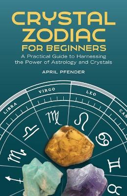 Cover of Crystal Zodiac for Beginners