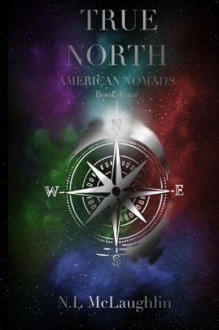 Cover of True North - Book Four of The American Nomads