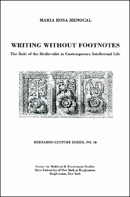 Cover of Writing Without Footnotes: The Role of the Medievalist in Contemporary Intellectual Life