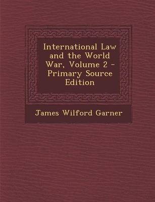 Book cover for International Law and the World War, Volume 2 - Primary Source Edition