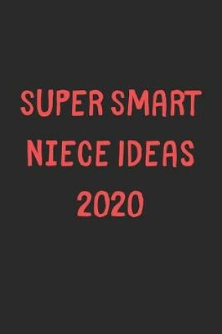 Cover of Super Smart Niece Ideas 2020