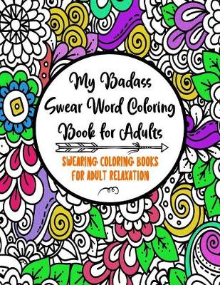 Cover of My Badass Swear Word Coloring Book for Adults