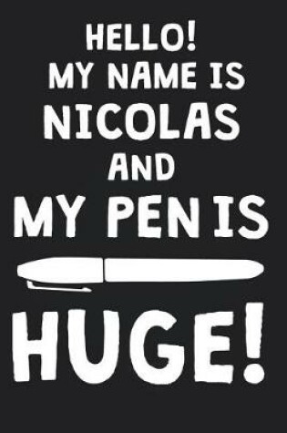 Cover of Hello! My Name Is NICOLAS And My Pen Is Huge!