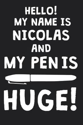 Book cover for Hello! My Name Is NICOLAS And My Pen Is Huge!