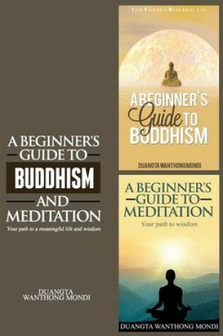 Cover of A Beginner's Guide to Buddhism & A Beginner's Guide to Meditation