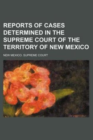 Cover of Reports of Cases Determined in the Supreme Court of the Territory of New Mexico (Volume 6)