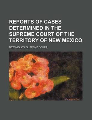 Book cover for Reports of Cases Determined in the Supreme Court of the Territory of New Mexico (Volume 6)