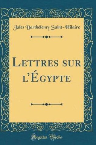 Cover of Lettres Sur l'Égypte (Classic Reprint)